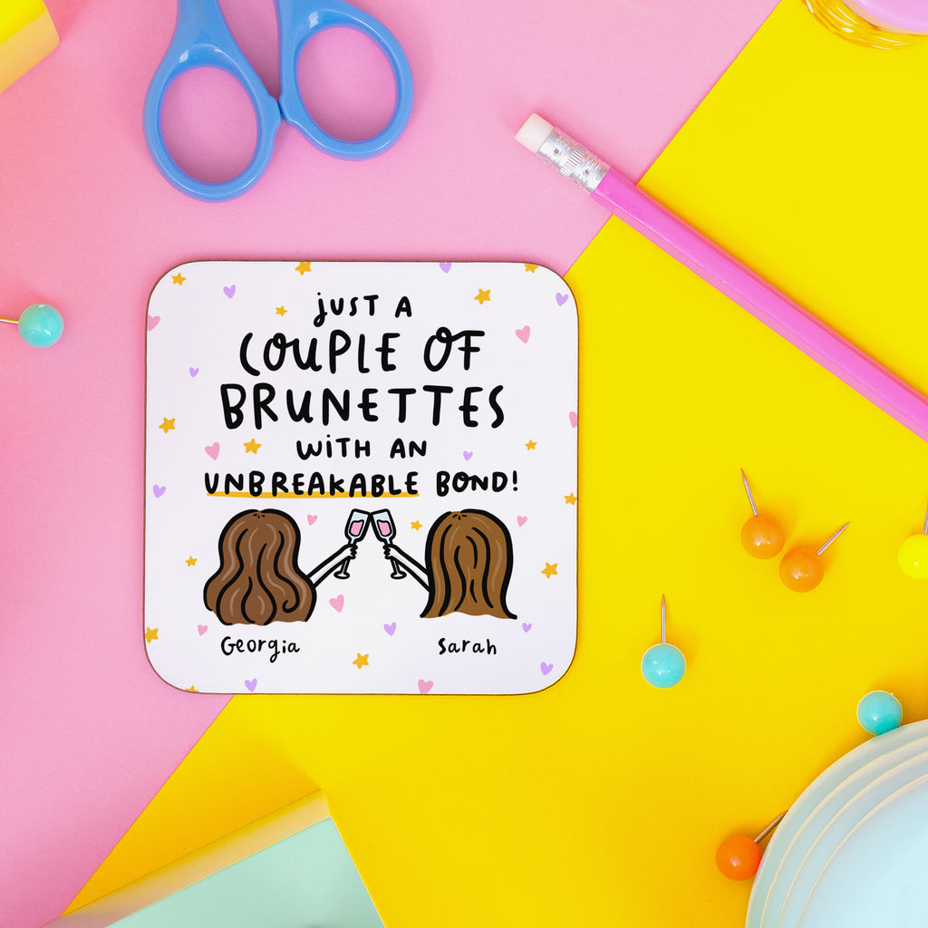Unbreakable Bond - Brunettes Personalised Coaster