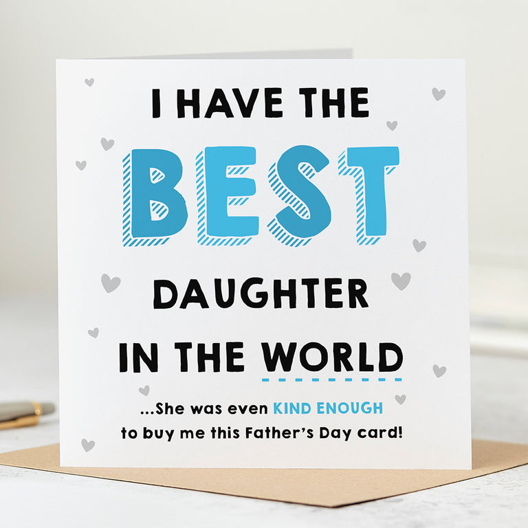 I Have the Best Daughter Father's Day Card