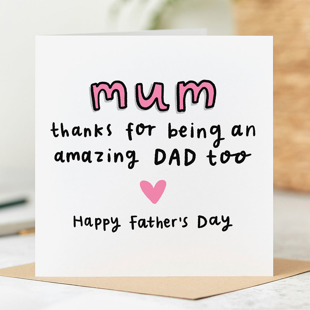 Mum Being An Amazing Dad Father's Day Card