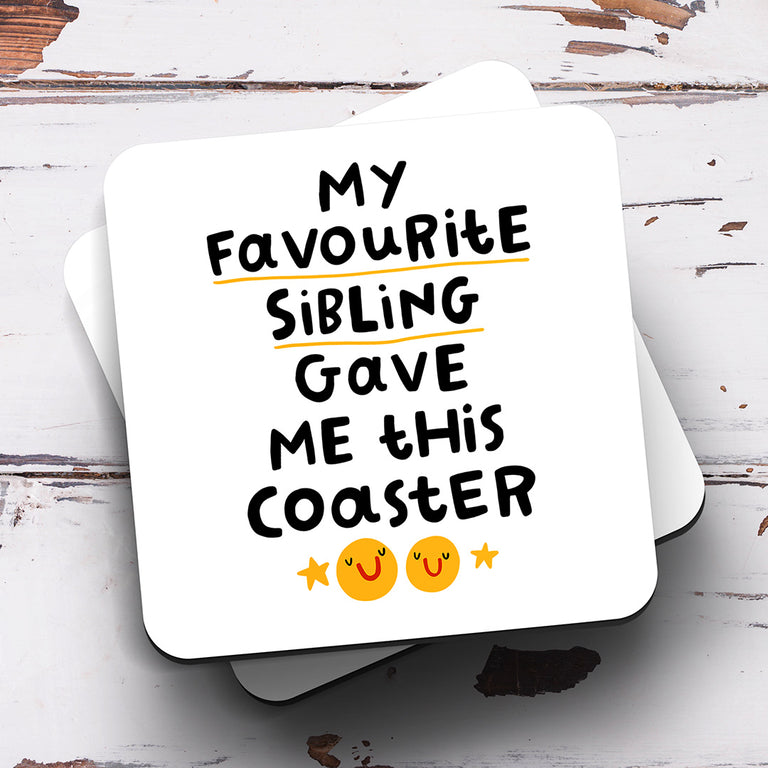 Sibling - My Favourite Gave Me This Coaster