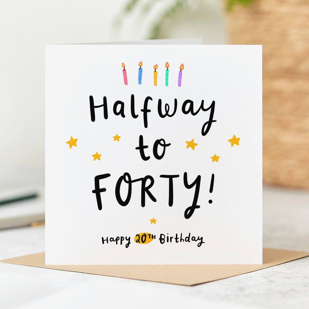 20th Birthday Card - Halfway to 40