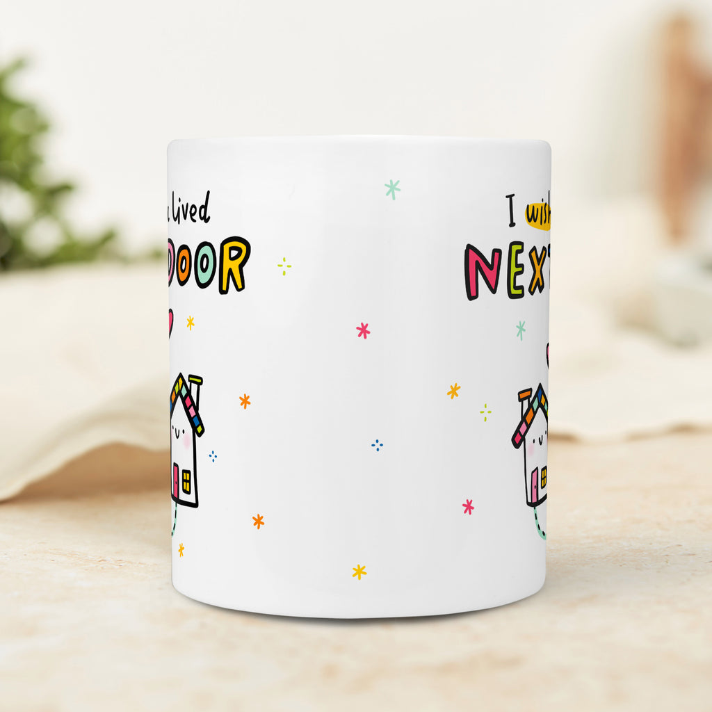 I Wish You Lived Next Door Mug