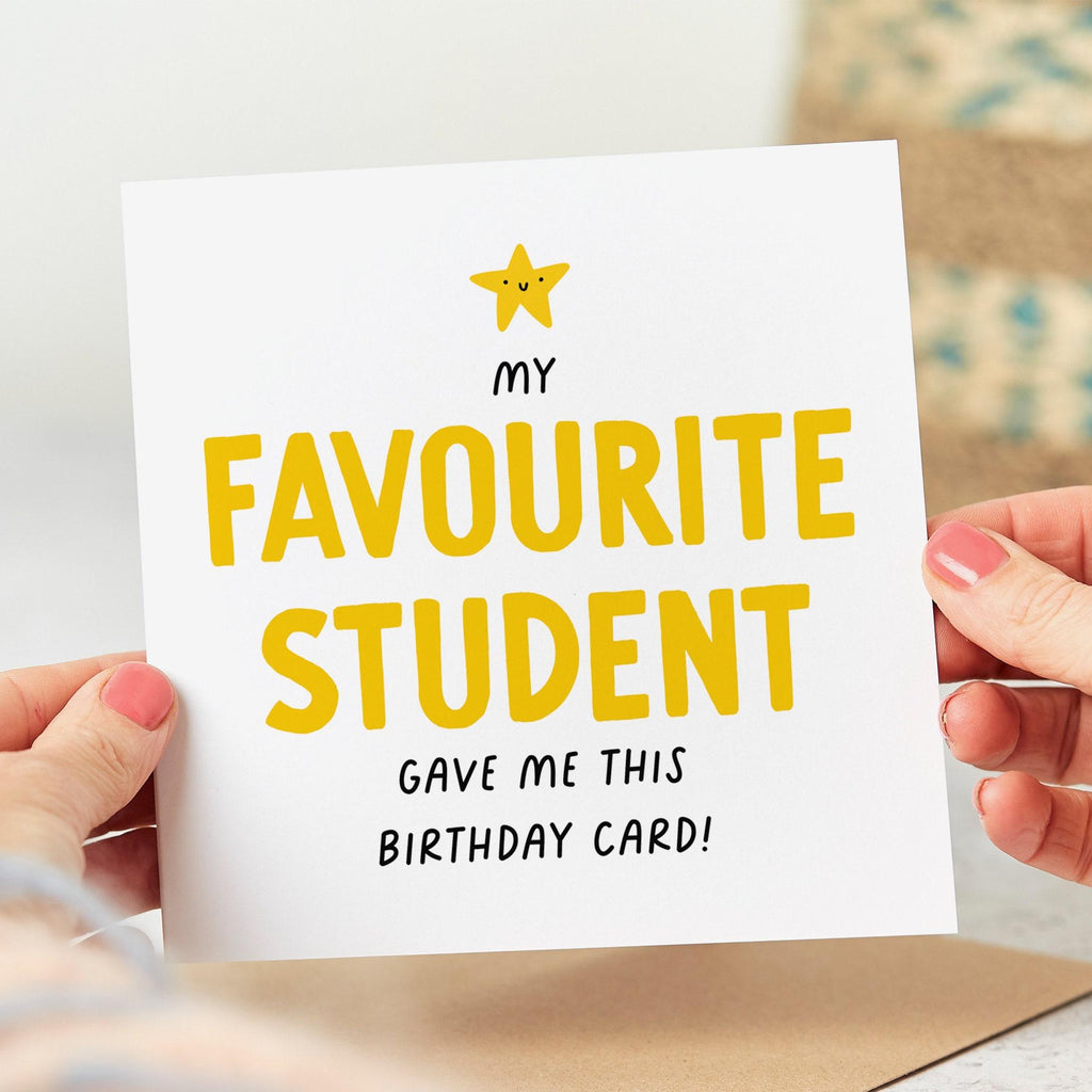 Funny Birthday Card, From Your Favourite Student, Teacher, Tutor, Lecturer, My Favourite Student Gave Me This Birthday Card