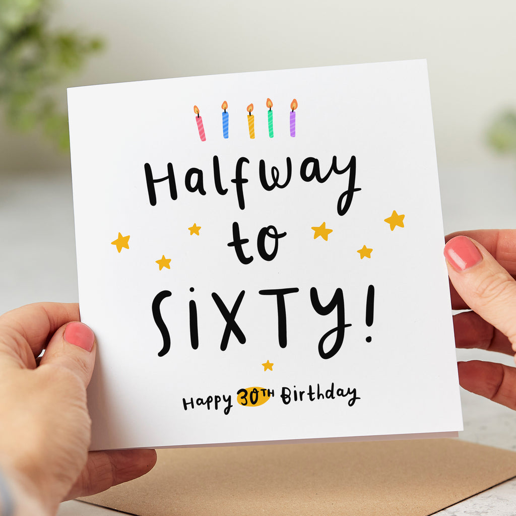 30th Birthday Card - Halfway to 60