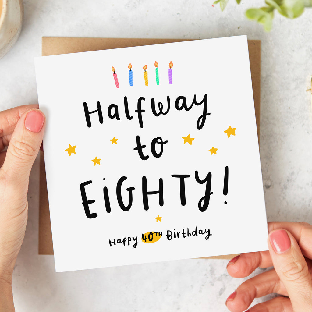 40th Birthday Card - Halfway to 80