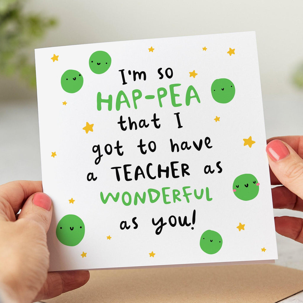 I Got To Have A Teacher As Wonderful As You - Teacher Thank You Card - So Hap-pea
