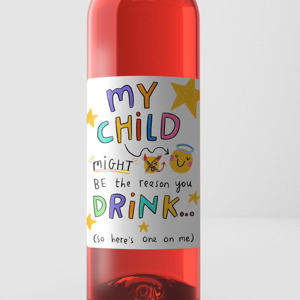 Funny Teacher Wine Label Gift - My Child / Our Child Might Be The Reason You Drink - End of School Thank You Gift