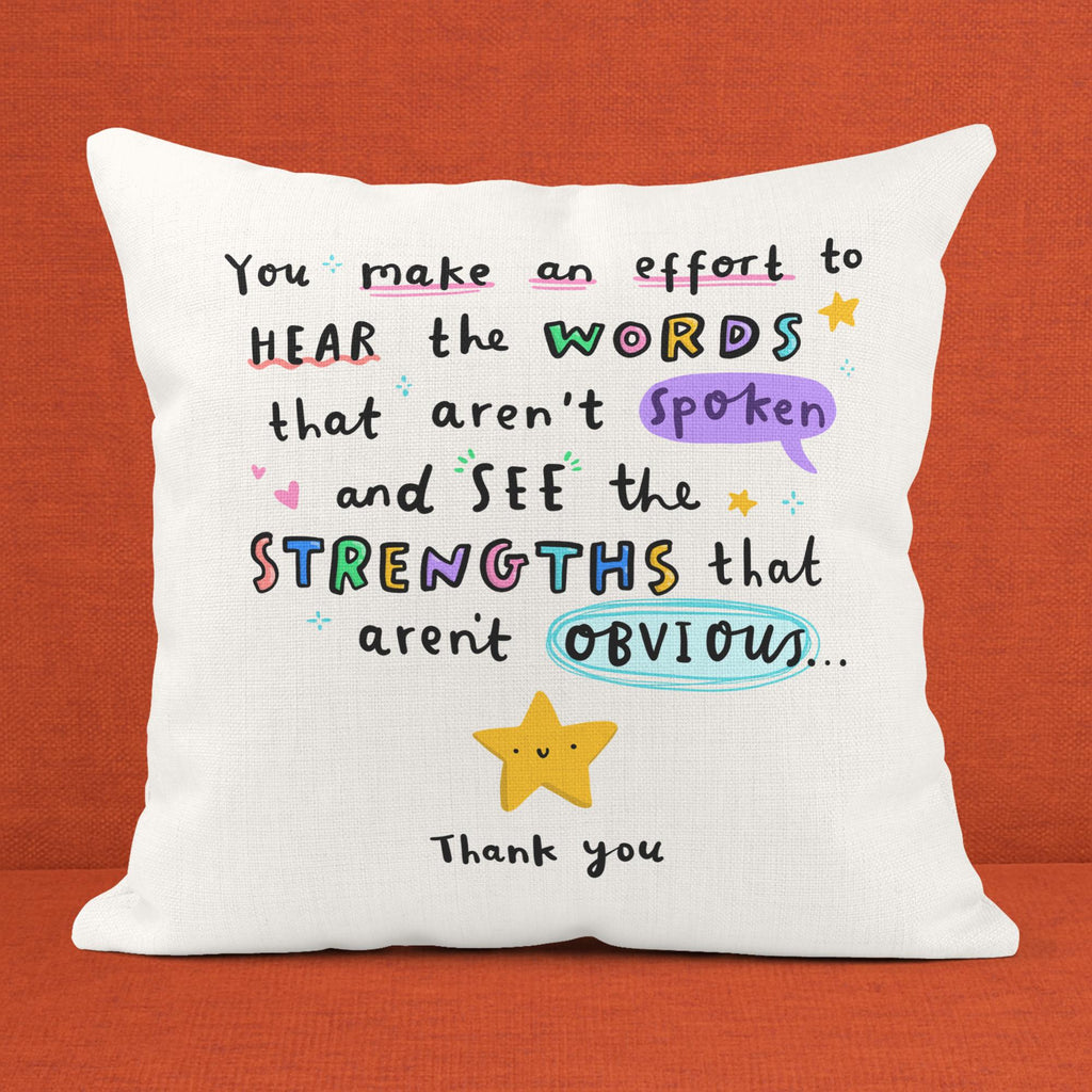 Thank You Teacher Cushion - End of School Gift - For Daycare, Nursery, Teaching Assistant, Special Educational Needs Teacher, Assistant, SEN, SENCO, Child Minder, Baby Sitter  - You Make An Effort To Hear The Words That Aren't Spoken