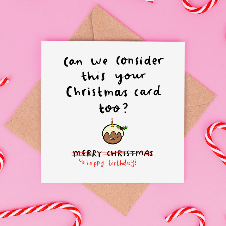 Consider This Your Christmas Card Too Birthday Card