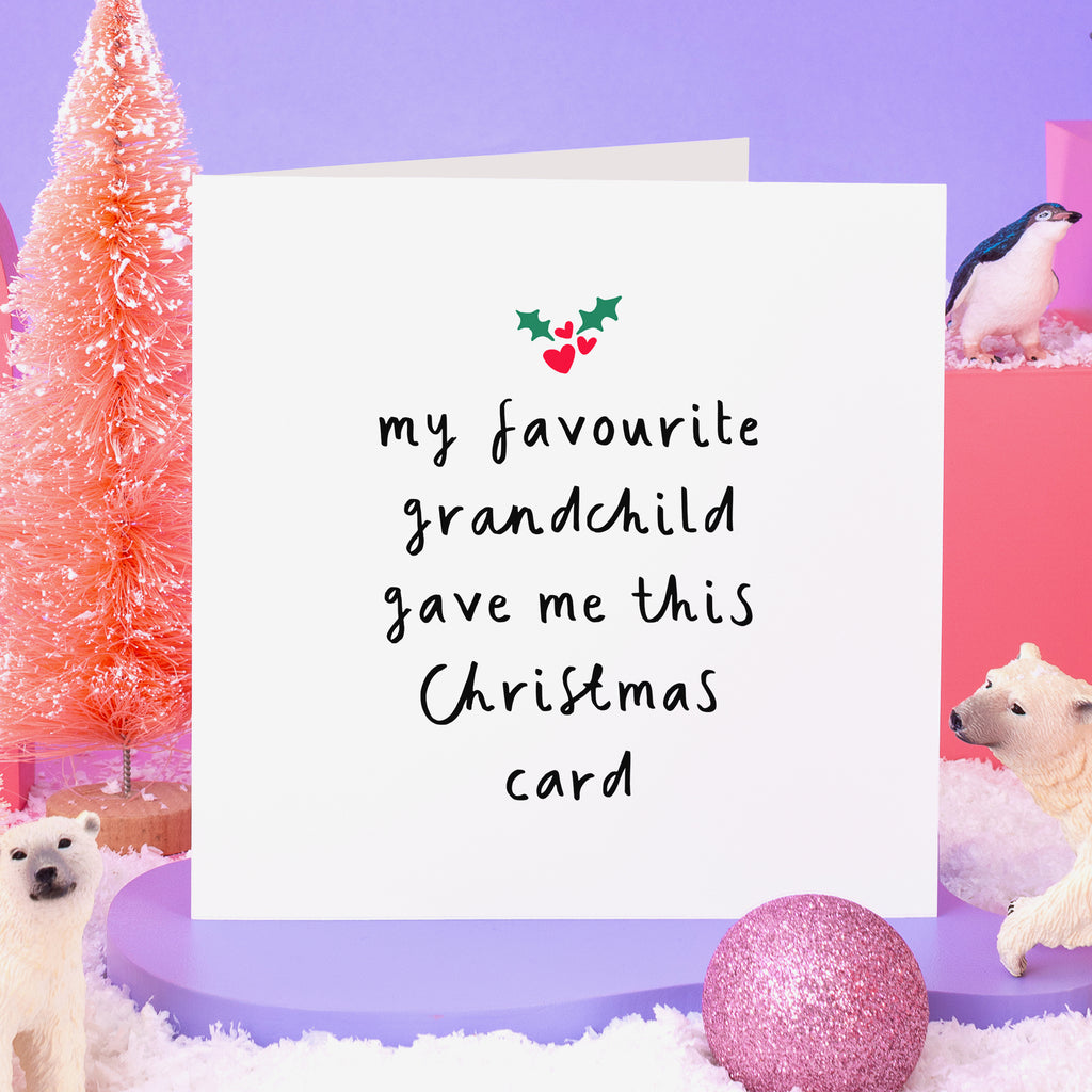 My Favourite Grandchild Gave Me This Christmas Card