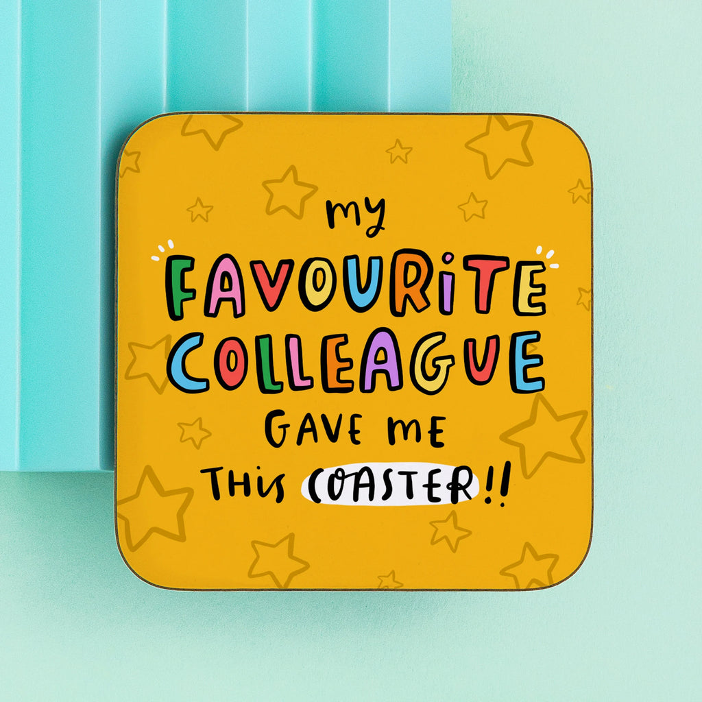 My Favourite Colleague Gave Me This Coaster