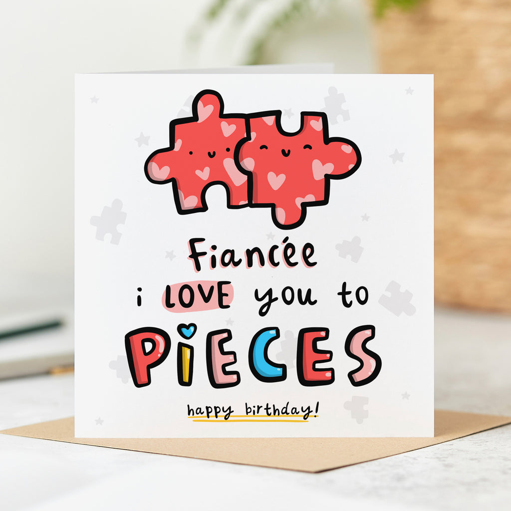 Fiancée Love You to Pieces Birthday Card