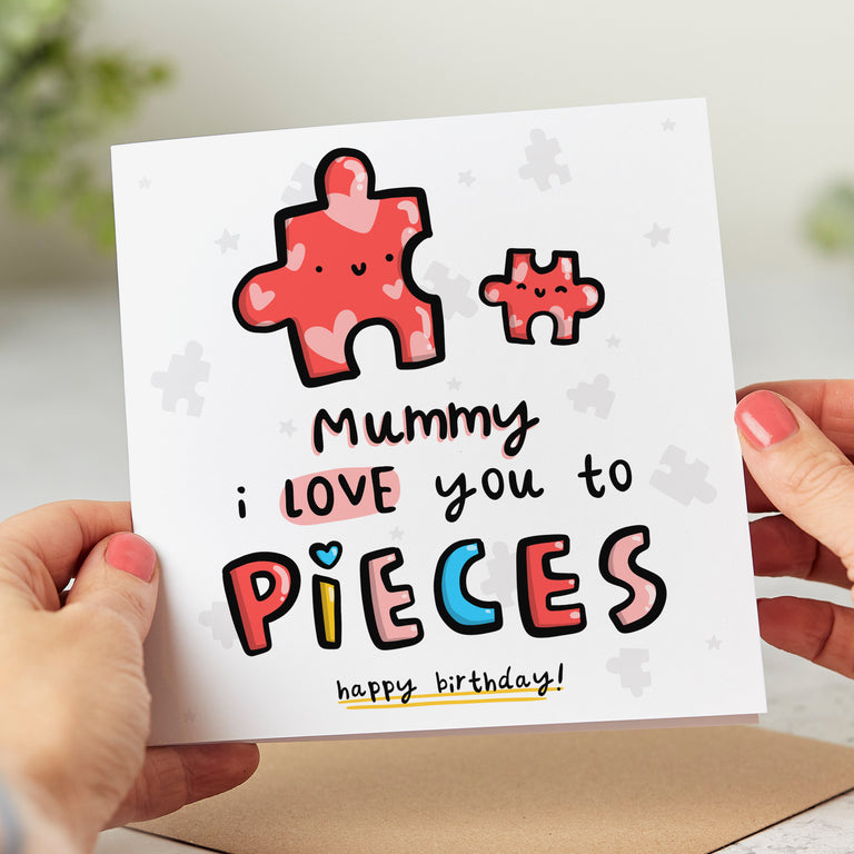 Mummy Love You to Pieces Birthday Card