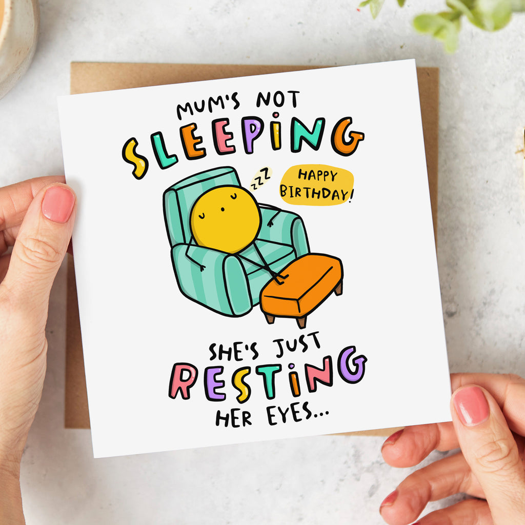 Mum Not Sleeping Birthday Card