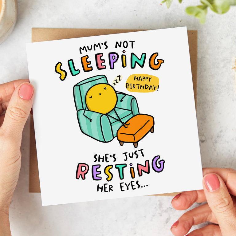 Mum Not Sleeping Birthday Card