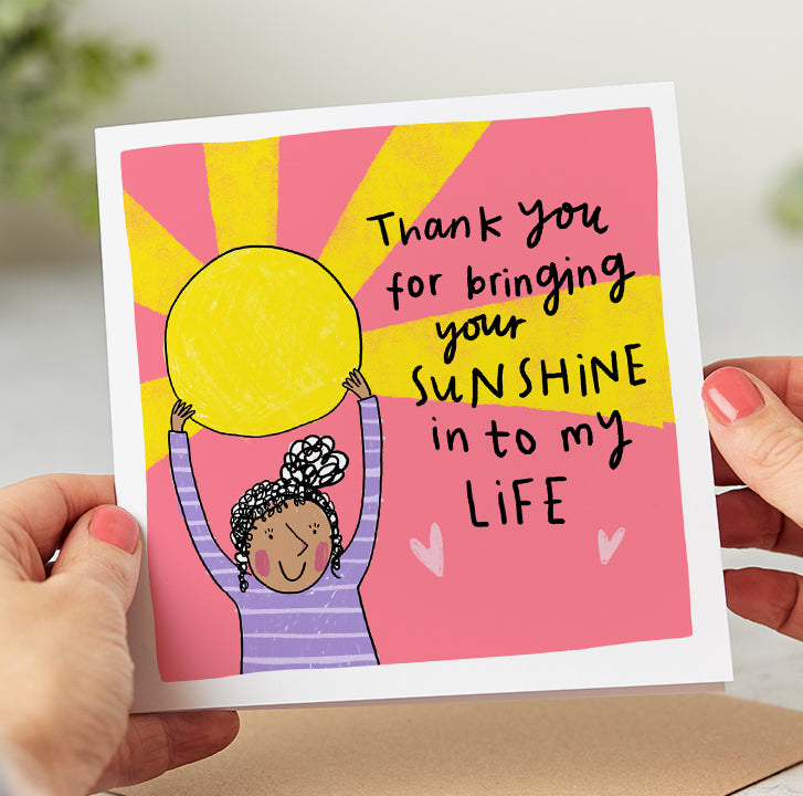 Thank You For Bringing Your Sunshine Into My Life Card