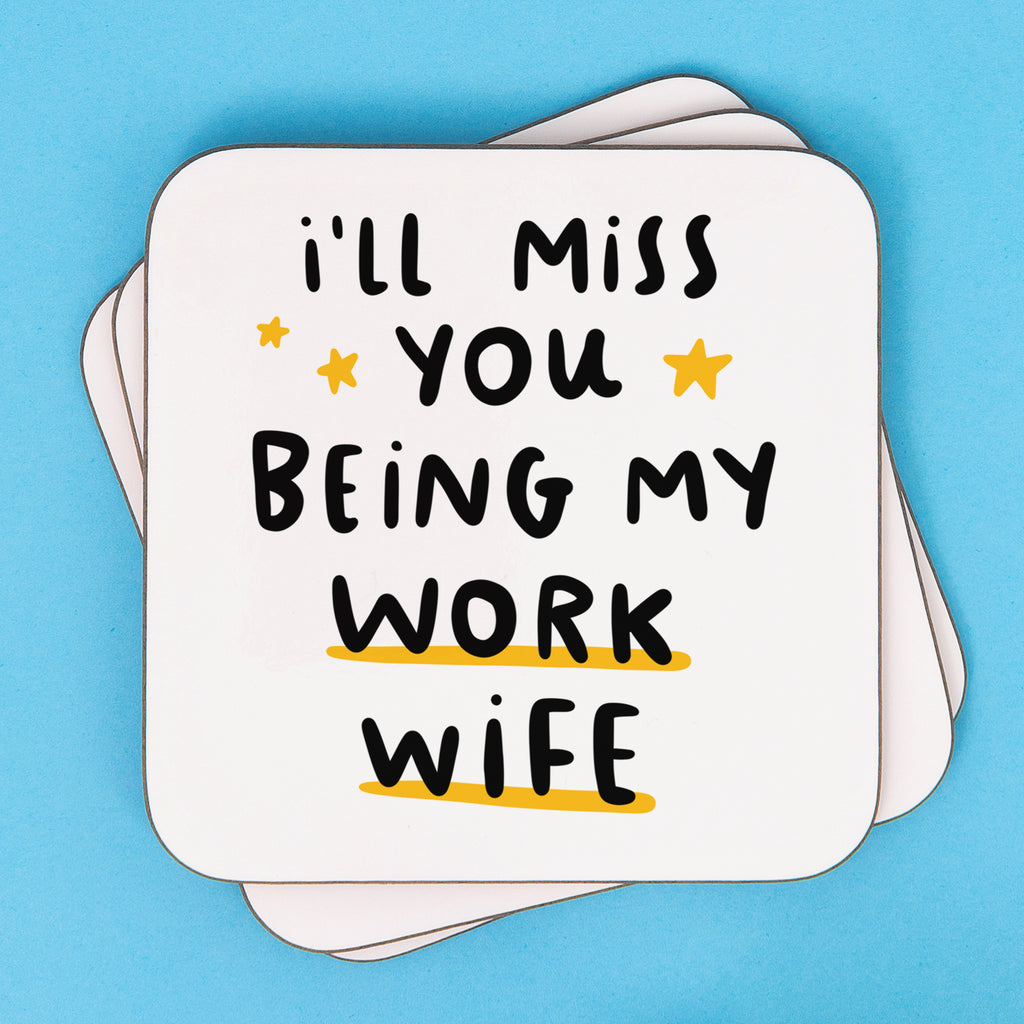 Miss You Being My Work Wife Coaster