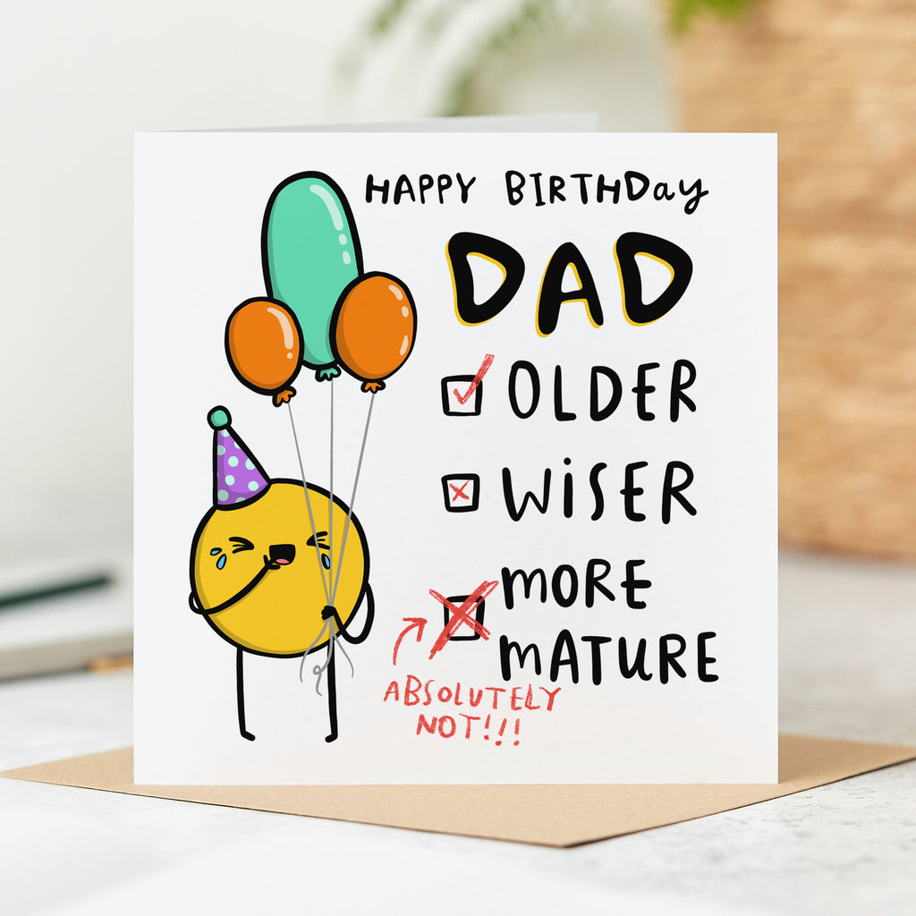 Dad More Mature Not Birthday Card
