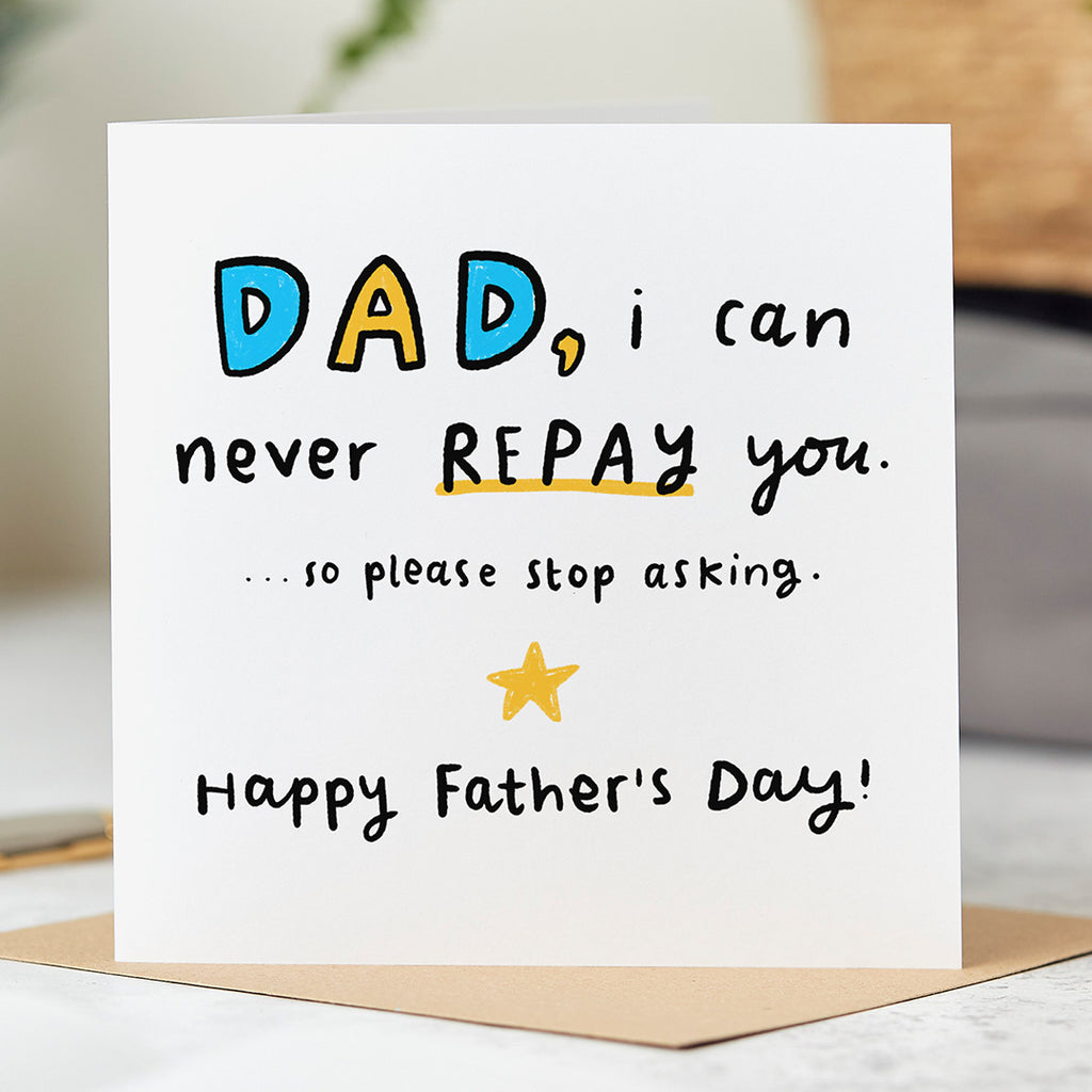 Never Repay You Father's Day Card