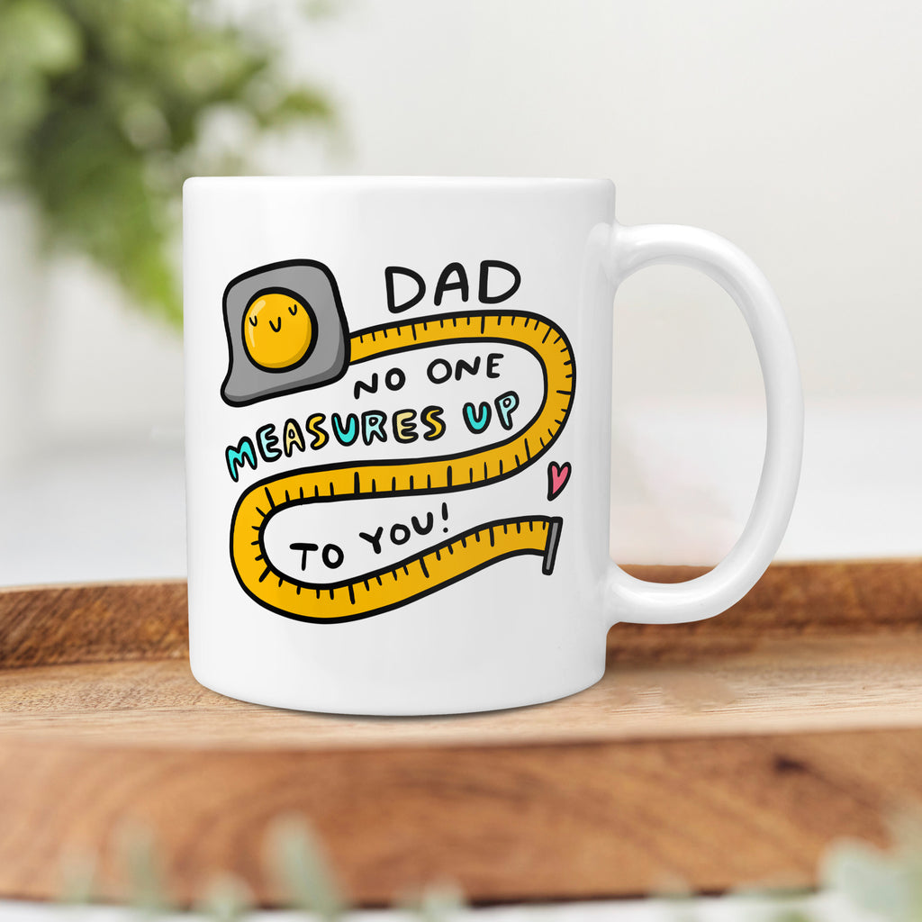 Dad No One Measures Up To You Mug