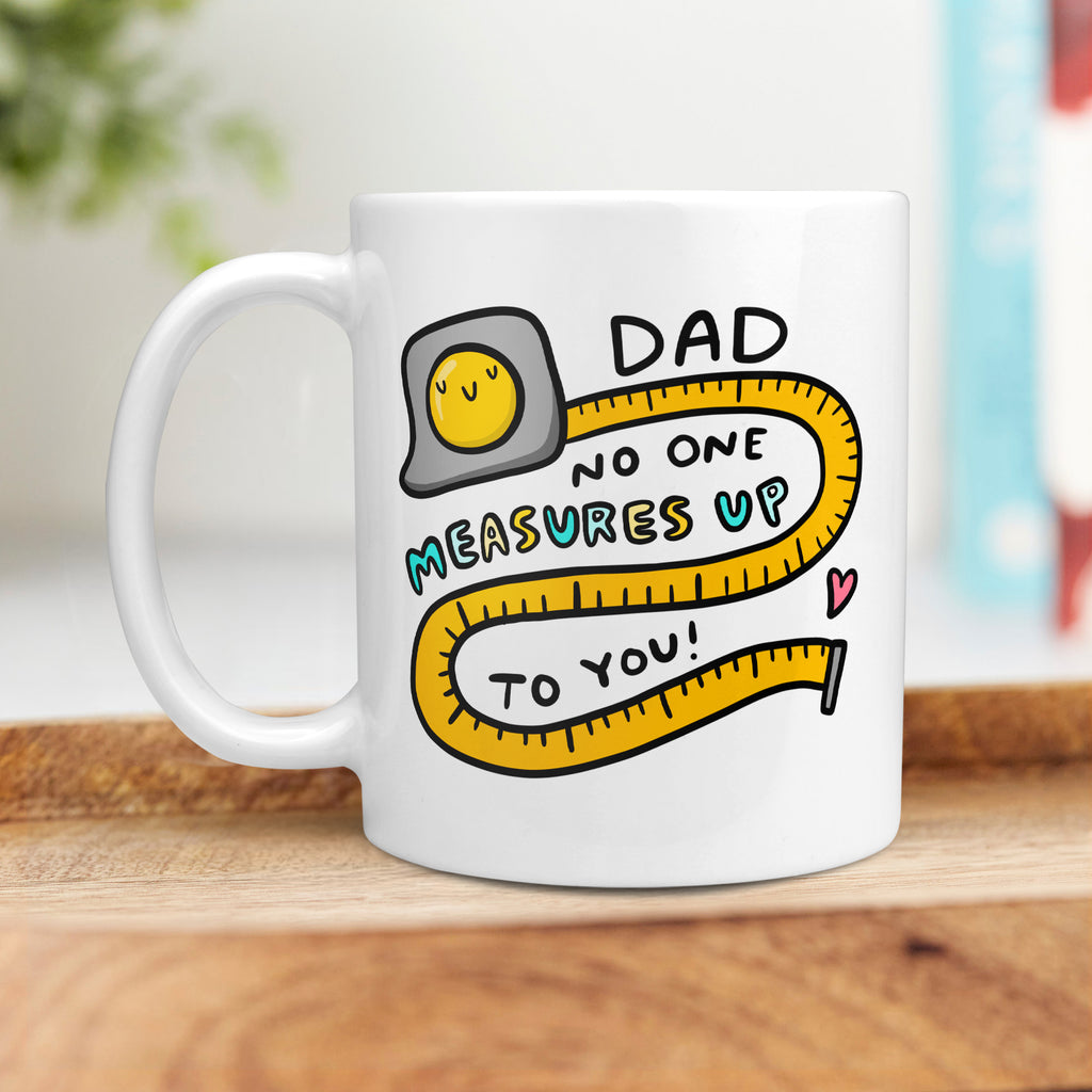 Dad No One Measures Up To You Mug
