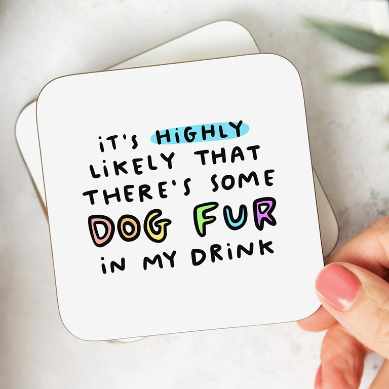 Dog Fur In My Drink Coaster