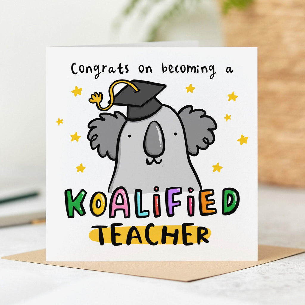 Congrats on Becoming a Koalified Teacher - Funny Congratulations Card, Graduation Card, New Teacher Card