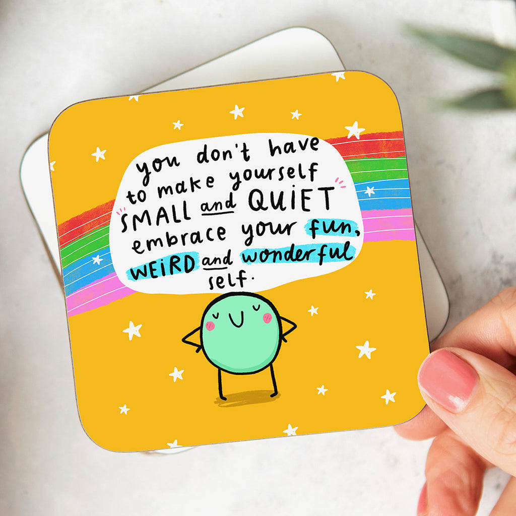 Embrace Your Weird Wonderful Self Coaster