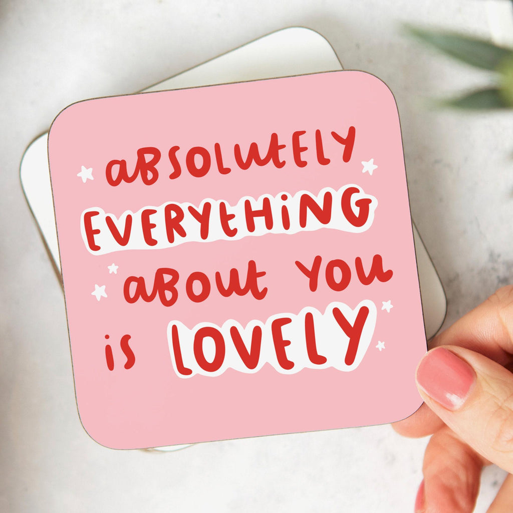 Everything About You Is Lovely Coaster - Thank You Gift, Friendship Gift, Positivity, For Best Friend, Doctor, Nurse, Teacher, Appreciation