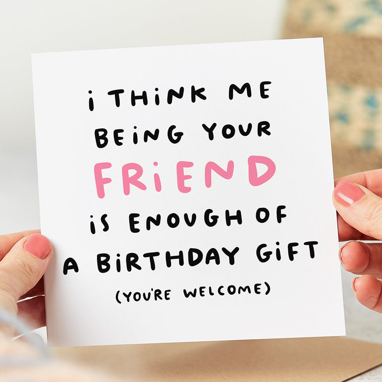 Friend Enough Gift Birthday Card