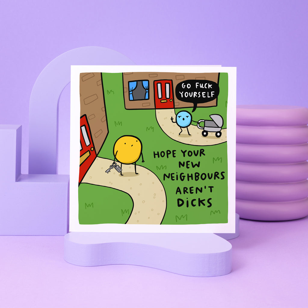 Hope Your New Neighbours Aren't Dicks Card