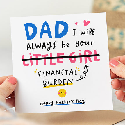 A humorous Father's Day card with text that reads 'Dad, I Will Always Be Your Little Girl Financial Burden Happy Father's Day'. The word "Little Girl" is crossed out, and has an arrow pointing to it with the 'Financial Burden words'.