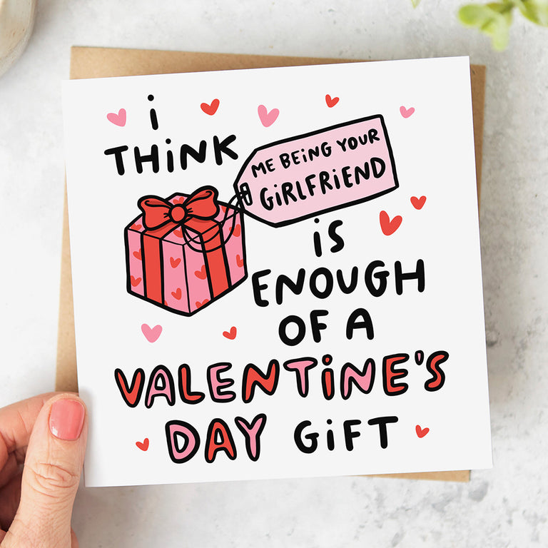 Girlfriend Enough of a Gift Valentine's Card