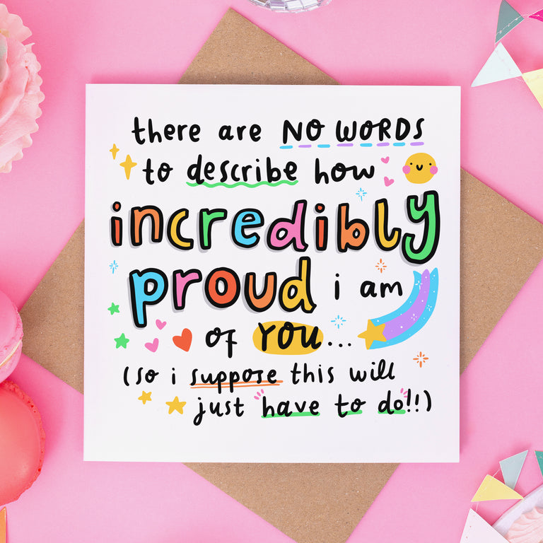 Incredibly Proud Of You Card