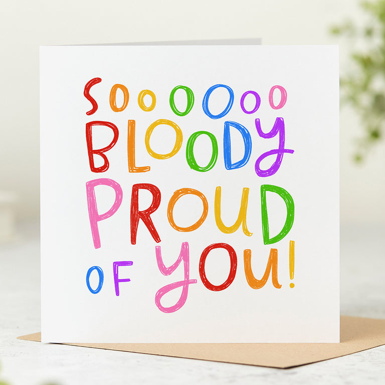 Soooooo Bloody Proud of You Card