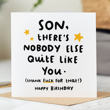 Son birthday card that reads 'Son, there's nobody else quite like you. (thank fuck for that!)'. with yellow stars.