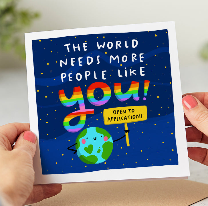 The World Needs More People Like You Card