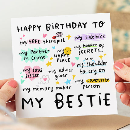 Birthday card for a best friend that reads 'Happy Birthday To My Bestie, My Free Therapist, My Sidekick, My Partner in Crime, My Happy Place, My Keeper of Secrets, My Soul Sister, My Advice Giver, My Shoulder to Cry On, My Memory Maker, My Favourite Person'.