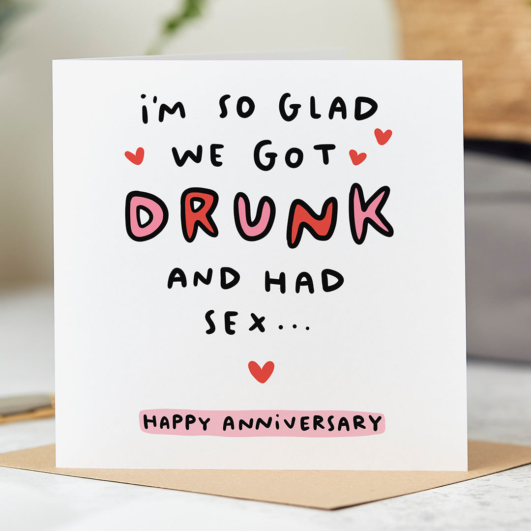 Glad We Got Drunk And Had Sex | Funny Anniversary Card – Arrow Gift Co