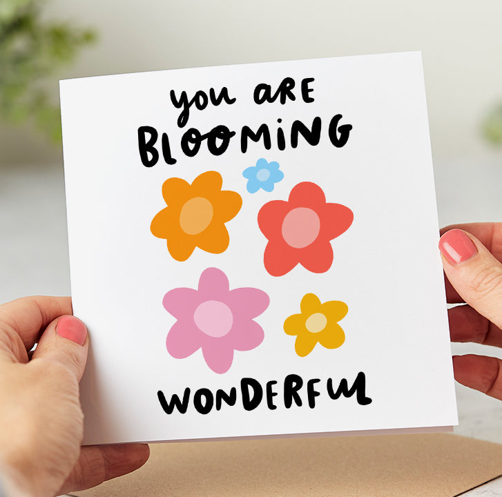 You Are Blooming Wonderful Card