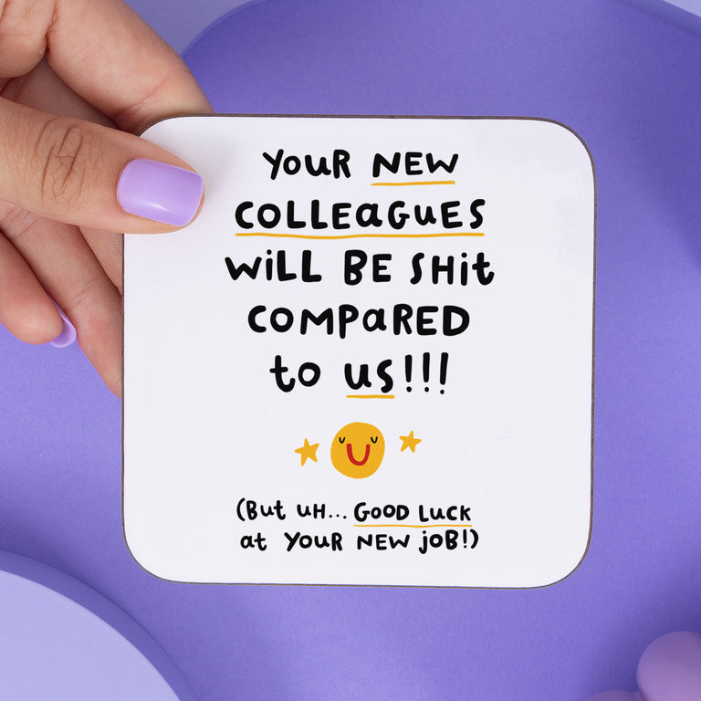 New Colleagues Will Be Shit Coaster