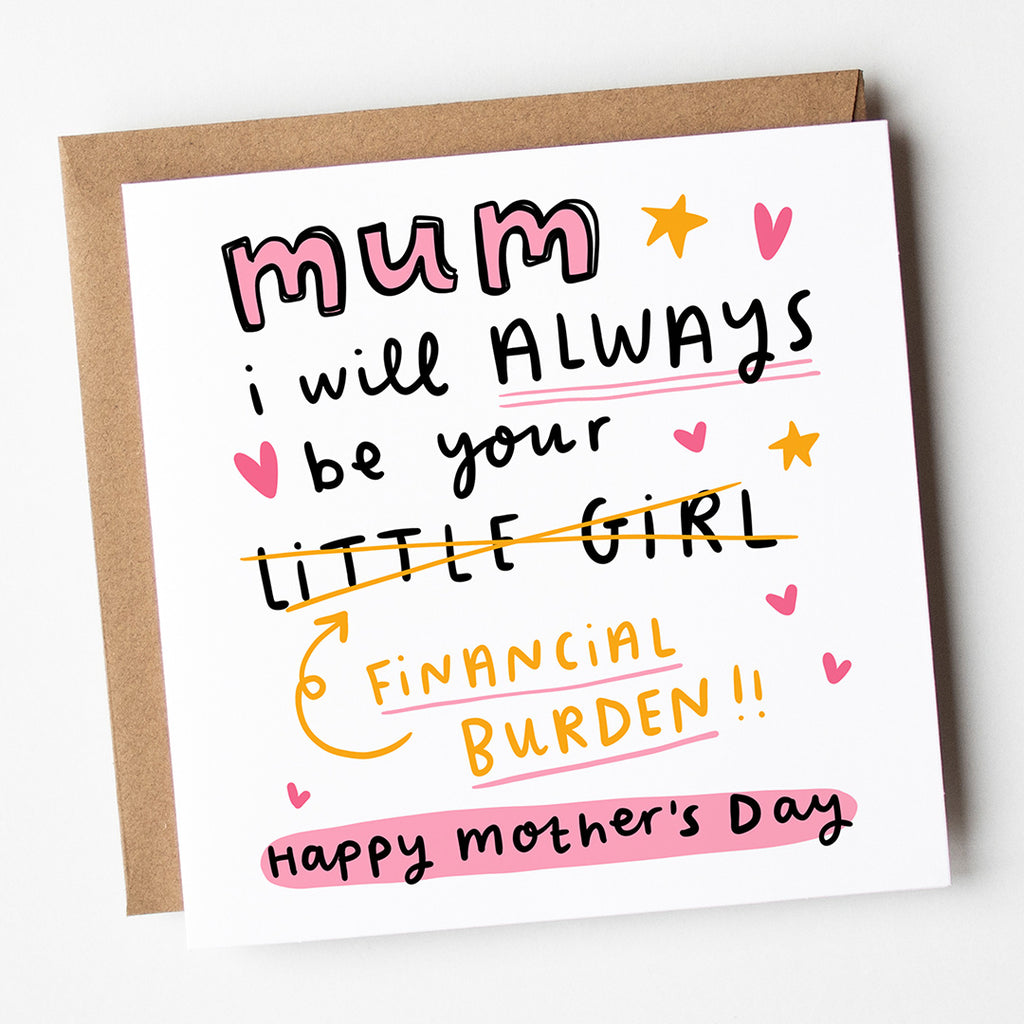 Your Financial Burden Mother's Day Card