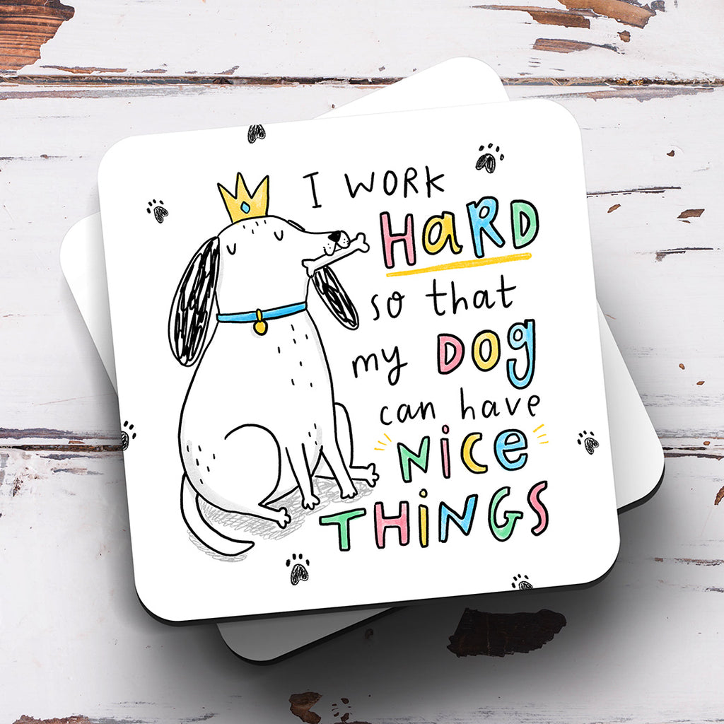 Work Hard For My Dog Coaster