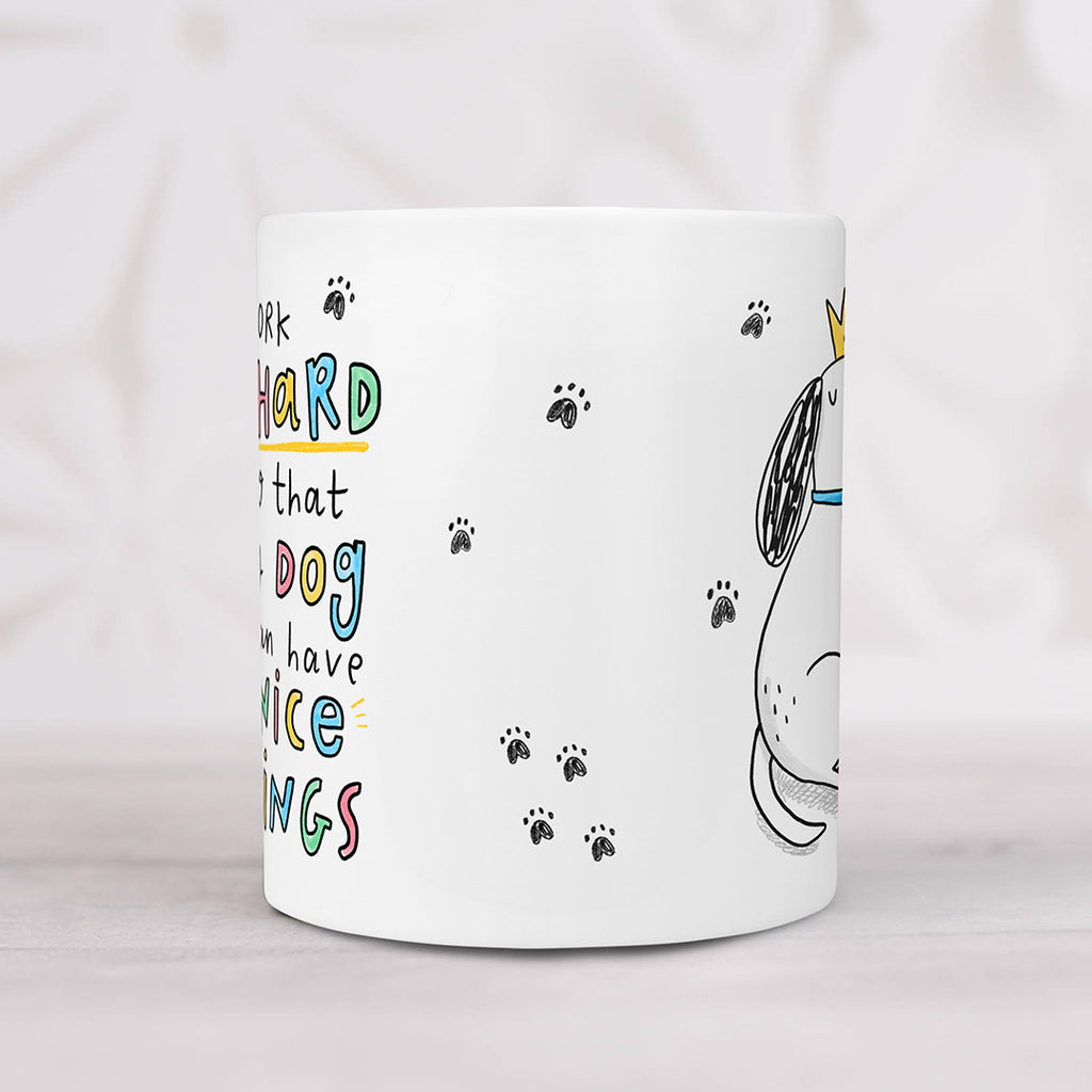 Work Hard For My Dog Mug