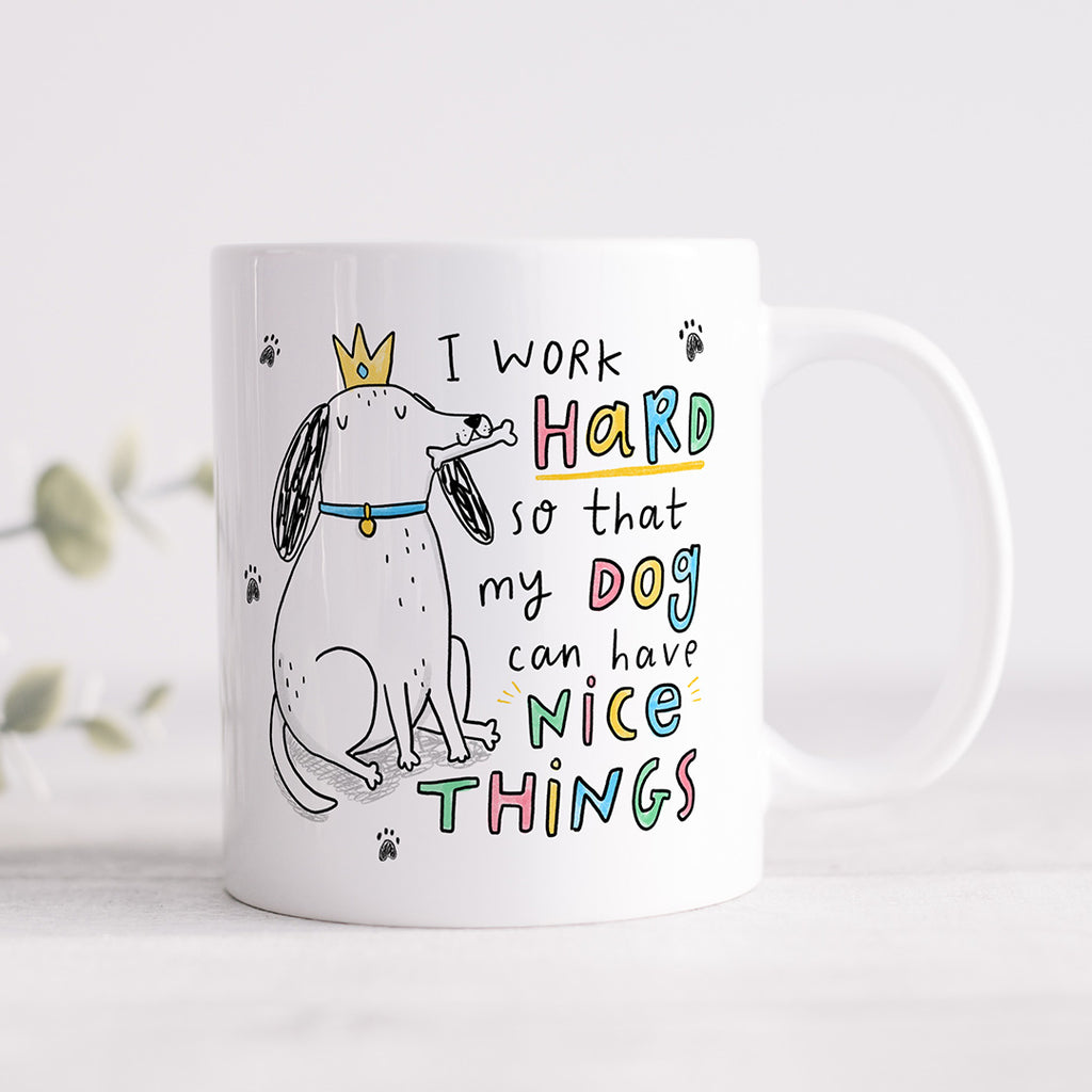 Work Hard For My Dog Mug