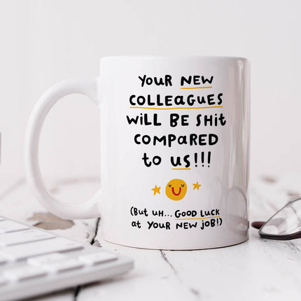Personalised Mug - Your New Colleagues Will Be Shit - Arrow Gift Co