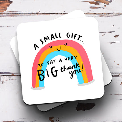 Small Gift Big Thank You Coaster - Arrow Gift Co