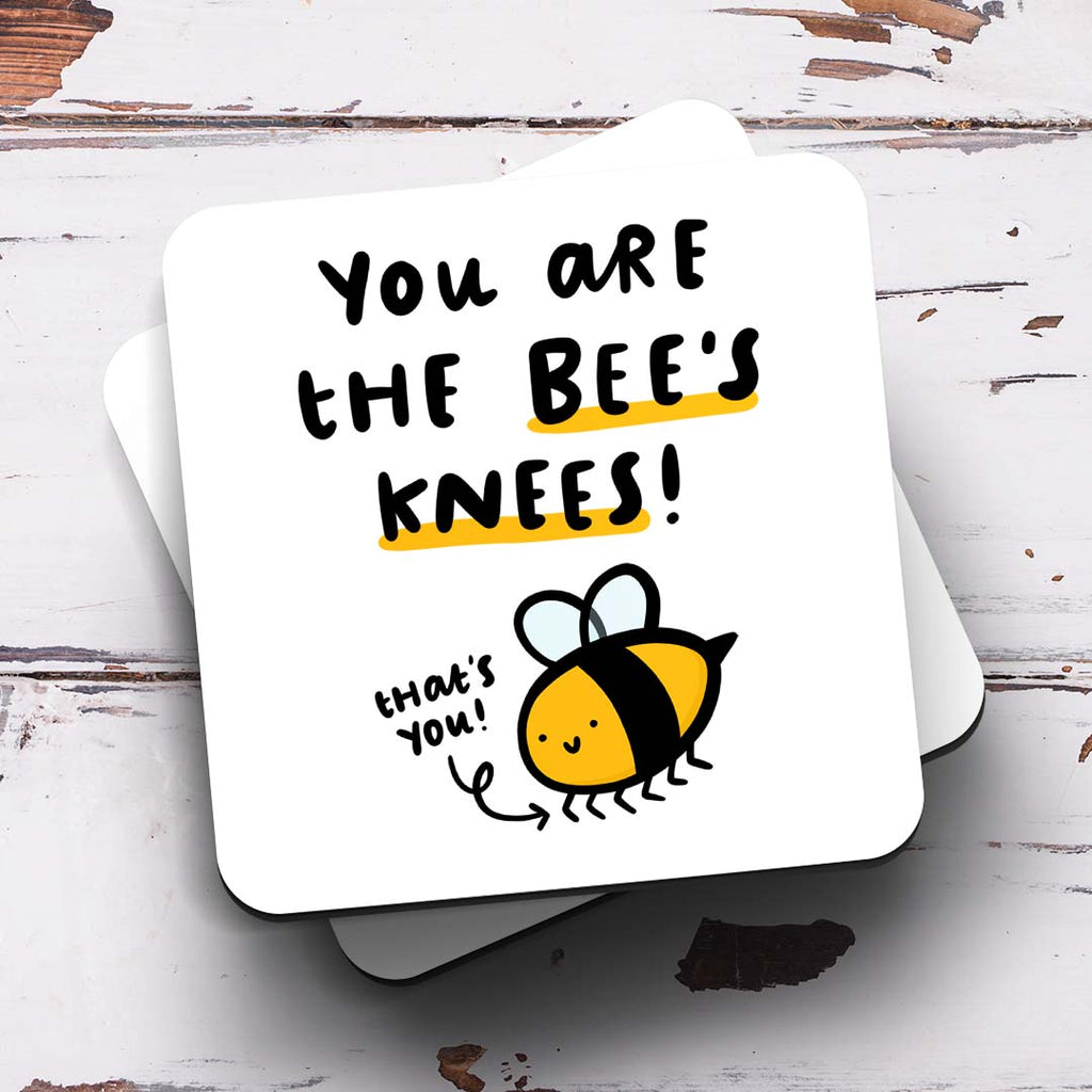 You Are The Bee's Knees Coaster